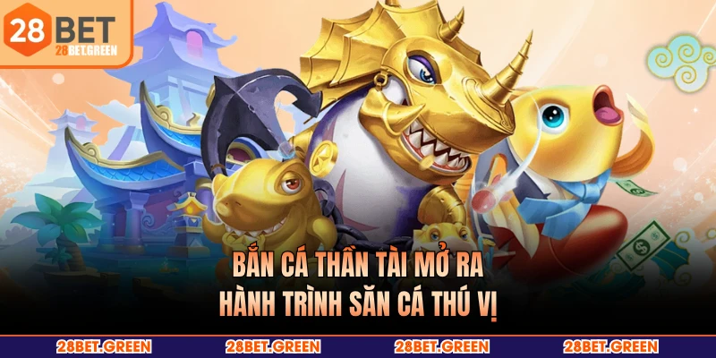 Bắn cá thần tài mở ra hành trình săn cá thú vị