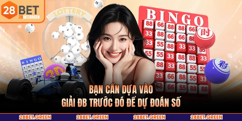 Bạn cần dựa vào giải ĐB trước đó để dự đoán số