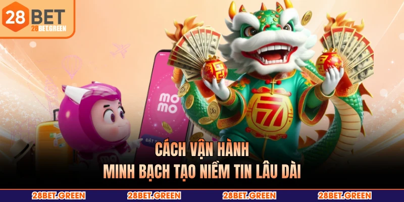 Cách vận hành minh bạch tạo niềm tin lâu dài