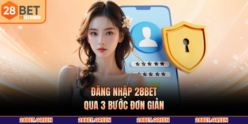 Đăng nhập 28BET qua 3 bước đơn giản