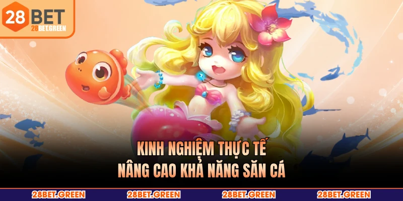 Kinh nghiệm thực tế nâng cao khả năng săn cá
