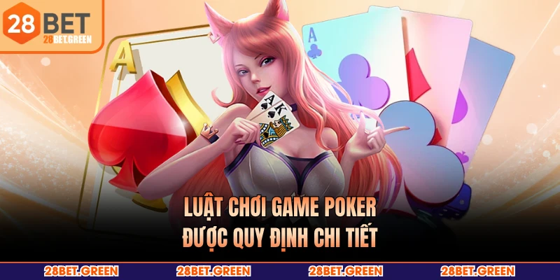 Luật chơi game Poker được quy định chi tiết