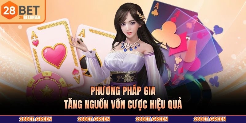 Phương pháp gia tăng nguồn vốn cược hiệu quả