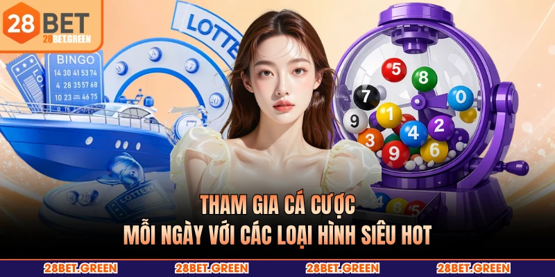 Tham gia cá cược mỗi ngày với các loại hình siêu hot